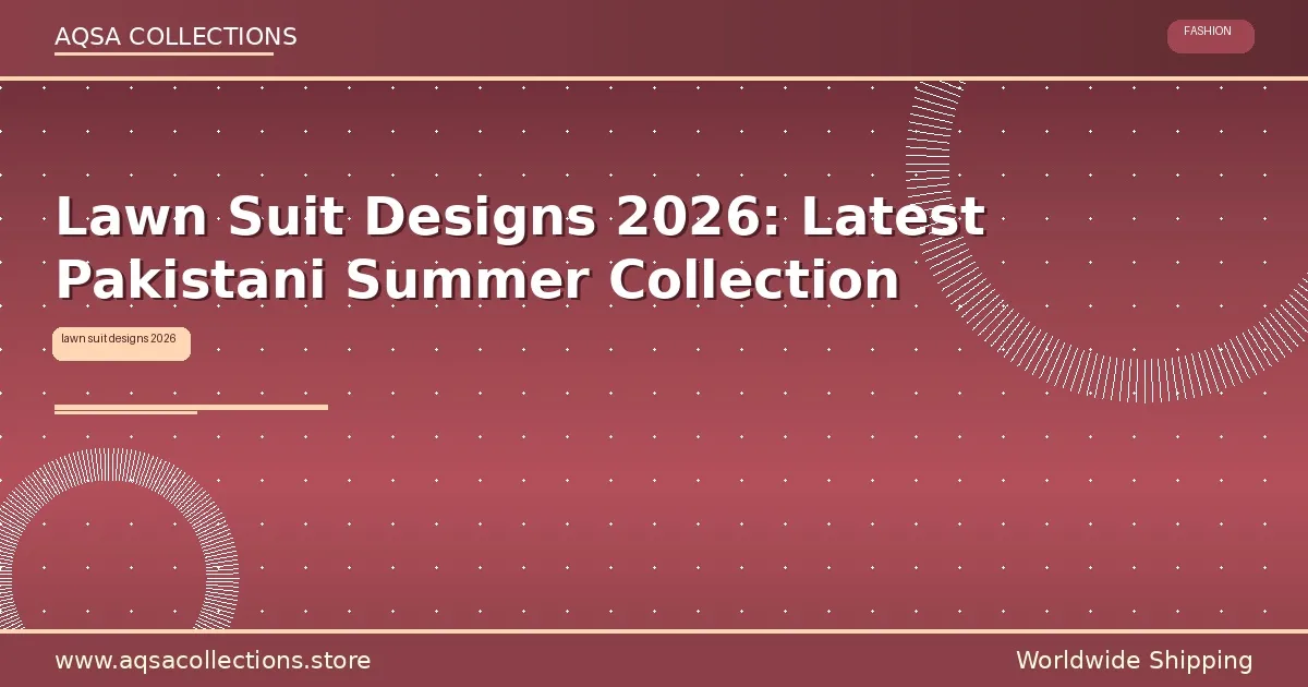 Lawn suit designs 2026 Pakistani summer collection